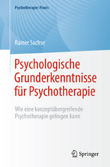 Psychologische Grunderkenntnisse f&uuml;r Psychotherapie - Rainer Sachse
