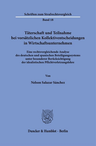 Täterschaft und Teilnahme bei vorsätzlichen Kollektiventscheidungen in Wirtschaftsunternehmen.
