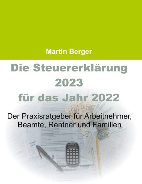 Die Steuererkl&auml;rung 2023 f&uuml;r das Jahr 2022 - Martin Berger