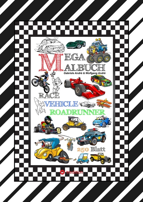 XXL MEGA MALBUCH - RACE ON - TOLLE VEHICLE MOTIVE - CARS - FLUGZEUGE - BOOTE - JETSKI - QUAD - MOTORR&Auml;DER - UFO - Gabriele Andr&eacute;, Wolfgang Andr&eacute;