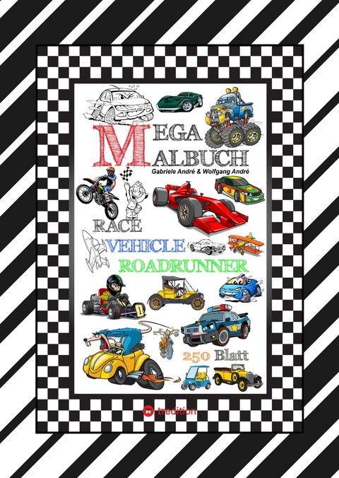 XXL MEGA MALBUCH - RACE ON - TOLLE VEHICLE MOTIVE - CARS - FLUGZEUGE - BOOTE - JETSKI - QUAD - MOTORR&Auml;DER - UFO - Gabriele Andr&eacute;, Wolfgang Andr&eacute;