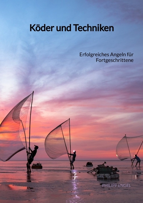 Köder und Techniken - Philipp Engel