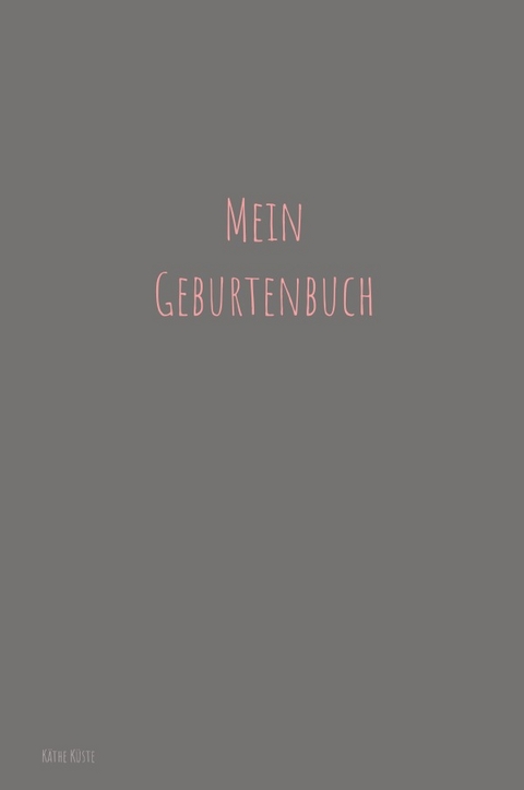 Geburtenbuch f&uuml;r werdende Hebammen - K&auml;the K&uuml;ste