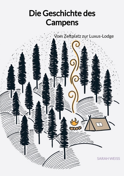 Die Geschichte des Campens - Sarah Wei&szlig;