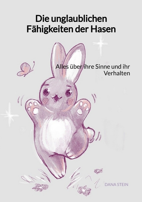 Die unglaublichen F&auml;higkeiten der Hasen - Dana Stein