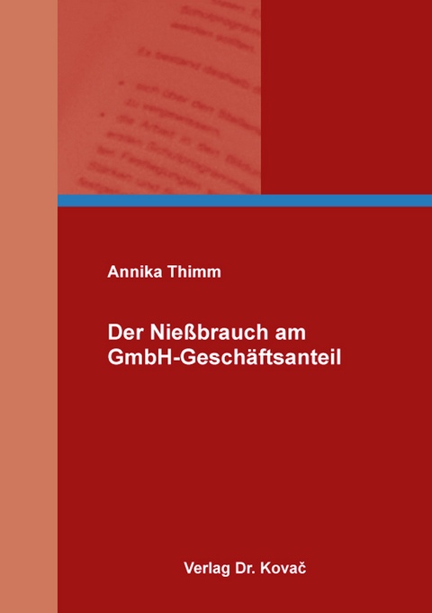 Der Nie&szlig;brauch am GmbH-Gesch&auml;ftsanteil - Annika Thimm