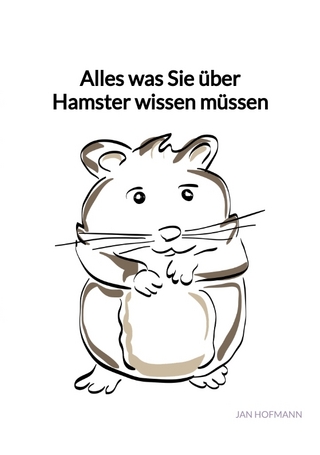 Alles was Sie über Hamster wissen müssen