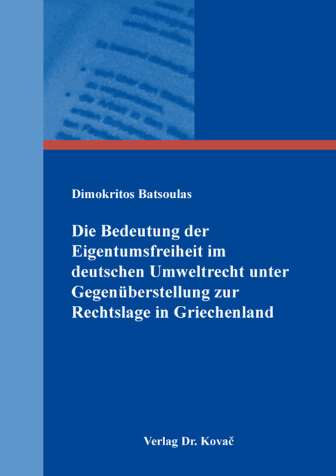 Die Bedeutung der Eigentumsfreiheit im deutschen Umweltrecht unter Gegen&uuml;berstellung zur Rechtslage in Griechenland - Dimokritos Batsoulas