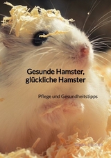 Gesunde Hamster, gl&uuml;ckliche Hamster - Fabian Schuster