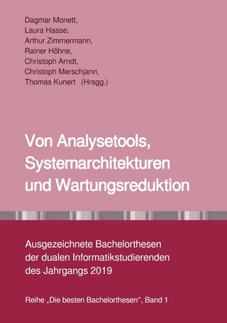 Die besten Bachelorthesen / Von Analysetools, Systemarchitekturen und Wartungsreduktion