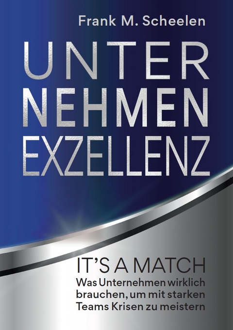 Unternehmen Exzellenz - Frank M. Scheelen
