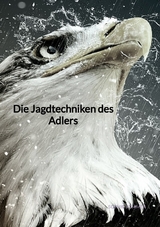 Die Jagdtechniken des Adlers - Sophie Sommer