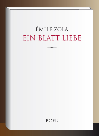 Ein Blatt Liebe - &Eacute;mile Zola