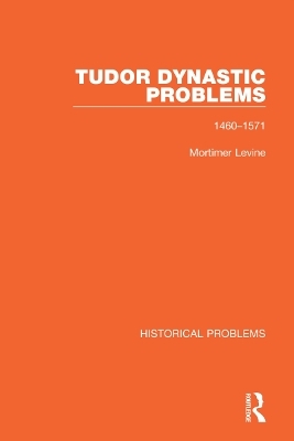 Tudor Dynastic Problems - Mortimer Levine