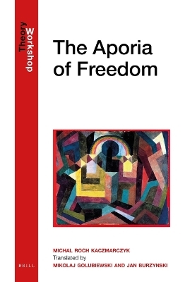 The Aporia of Freedom - Michał Roch Kaczmarczyk