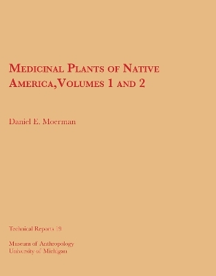Medicinal Plants of Native America, Vols. 1 and 2 - Daniel E. Moerman