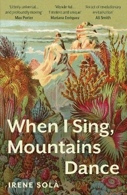 When I Sing, Mountains Dance - Irene Sol&agrave;