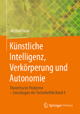 Künstliche Intelligenz, Verkörperung und Autonomie - Michael Funk
