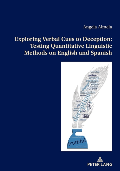 Exploring Verbal Cues to Deception: Testing Quantitative Linguistic Methods on English and Spanish - &Aacute;ngela Almela S&aacute;nchez-Lafuente