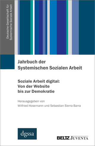 Jahrbuch der Systemischen Sozialen Arbeit. Soziale Arbeit digital: Von der Website bis zur Demokratie
