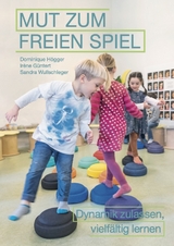 Mut zum freien Spiel - Dominique H&ouml;gger, Ir&egrave;ne G&uuml;ntert, Sandra Wullschleger