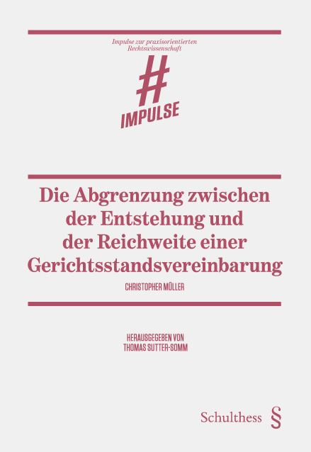 Die Abgrenzung zwischen der Entstehung und der Reichweite einer Gerichtsstandsvereinbarung - M&uuml;ller Christopher B.