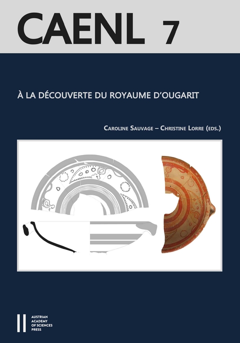 &Agrave; la d&eacute;couverte du royaume d'Ougarit (Syrie du IIe mill&eacute;naire) - Caroline Sauvage, Christine Lorre