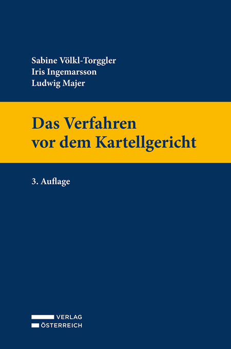 Das Verfahren vor dem Kartellgericht - Sabine V&ouml;lkl-Torggler, Iris Ingemarsson, Ludwig Majer
