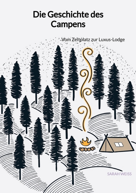 Die Geschichte des Campens - Sarah Wei&szlig;