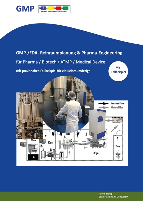 GMP- -/FDA- Reinraumplanung & Pharma-Engineering f&uuml;r Pharma / Biotech / ATMP / Medical Device - Parviz Bayegi