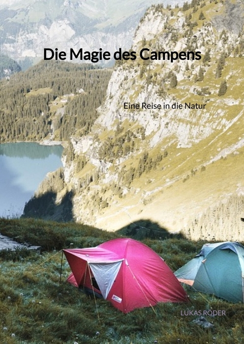 Die Magie des Campens - Lukas R&ouml;der