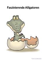 Faszinierende Alligatoren - Tom Schröder