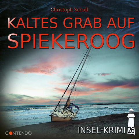 Insel-Krimi 26: Kaltes Grab auf Spiekeroog - Christoph Soboll