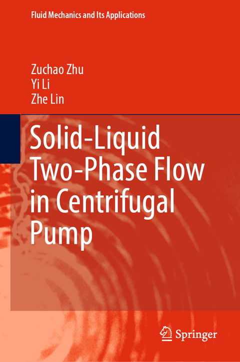 Solid-Liquid Two-Phase Flow in Centrifugal Pump - Zuchao Zhu, Yi Li, Zhe Lin