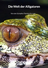 Die Welt der Alligatoren - Mia K&ouml;nig