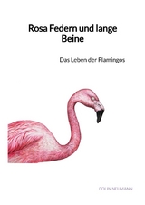 Rosa Federn und lange Beine - Colin Neumann