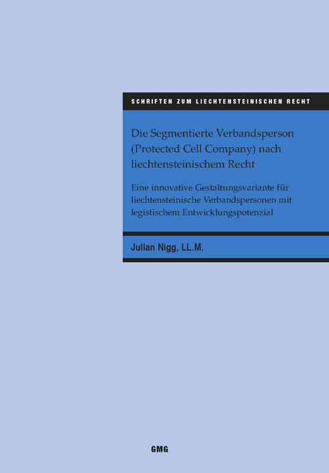 Die Segmentierte Verbandsperson (Protected Cell Company) nach liechtensteinischem Recht - Julian LL.M. Nigg