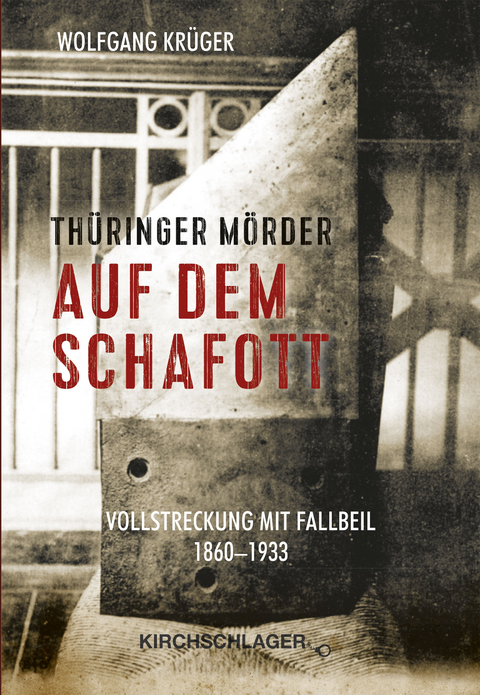 Th&uuml;ringer M&ouml;rder auf dem Schafott - Wolfgang Kr&uuml;ger