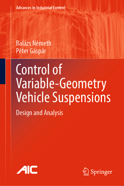 Control of Variable-Geometry Vehicle Suspensions - Balázs Németh, Péter Gáspár