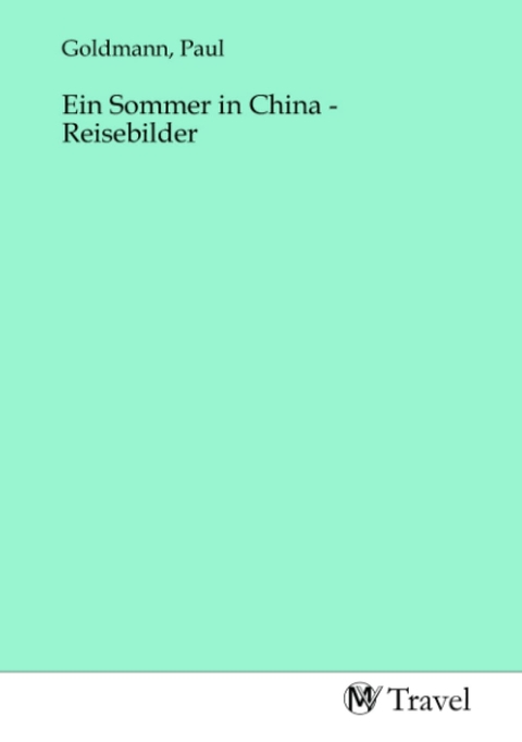 Ein Sommer in China - Reisebilder - 