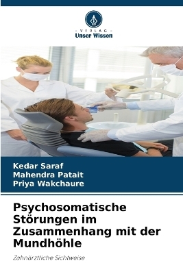 Psychosomatische St&ouml;rungen im Zusammenhang mit der Mundh&ouml;hle - Kedar Saraf, Mahendra Patait, Priya Wakchaure