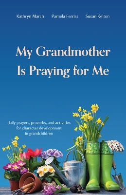 My Grandmother is Praying For Me - Kathryn March, Pamel Ferriss
