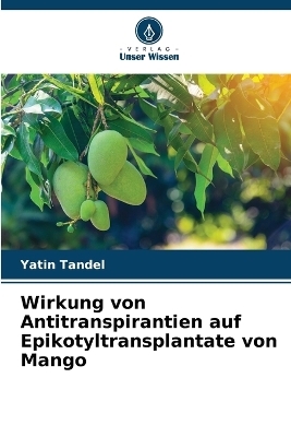 Wirkung von Antitranspirantien auf Epikotyltransplantate von Mango