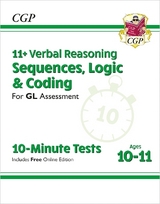 11+ GL 10-Minute Tests: Verbal Reasoning Sequences, Logic & Coding - Ages 10-11 (+ Online Ed) - CGP Books; CGP Books