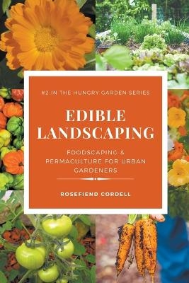 Edible Landscaping - Rosefiend Cordell