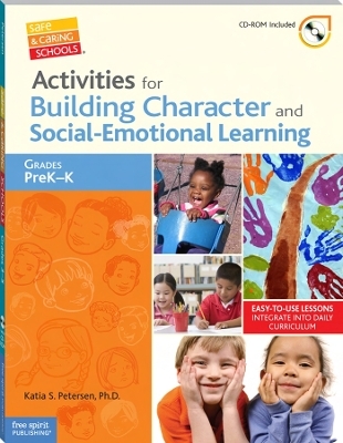 Activities for Building Character and Social-Emotional Learning Grades PreK&ndash;K - Katia S. Petersen