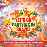 Let's Go Partying in Brazil! Geography 6th Grade | Children's Explore the World Books - Baby Professor