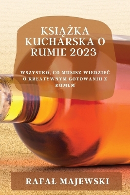 Książka kucharska o rumie 2023 - Rafal Majewski