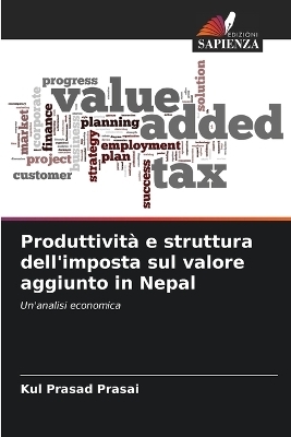 Produttivit&agrave; e struttura dell'imposta sul valore aggiunto in Nepal - Kul Prasad Prasai