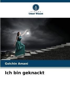 Ich bin geknackt - Golchin Amani
